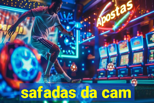 safadas da cam